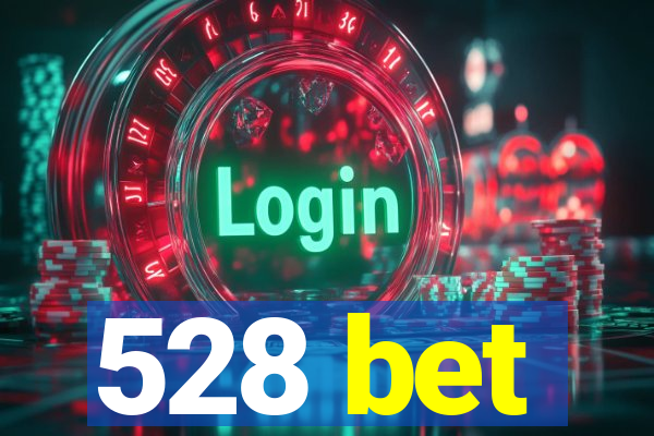 528 bet